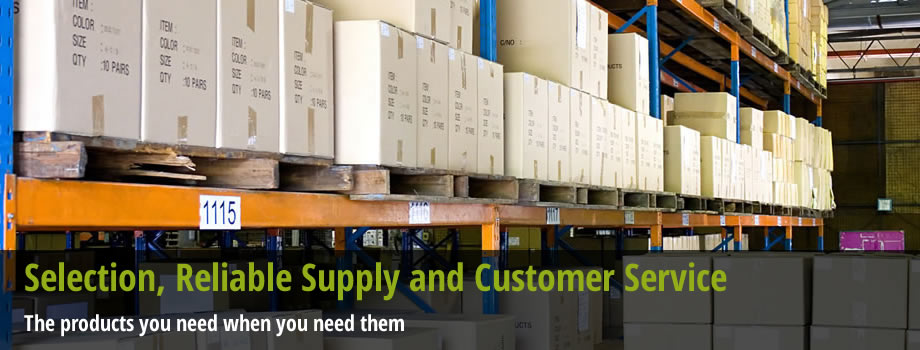 Selection, Reliable Supply and Customer Service